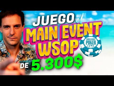 JUEGO el 5,300$ MAIN EVENT WSOP Paradise